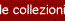 Le collezioni