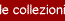 Le collezioni